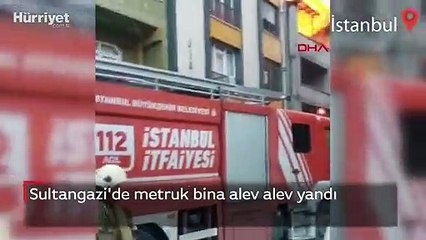 Sultangazi'de metruk bina alev alev yandı