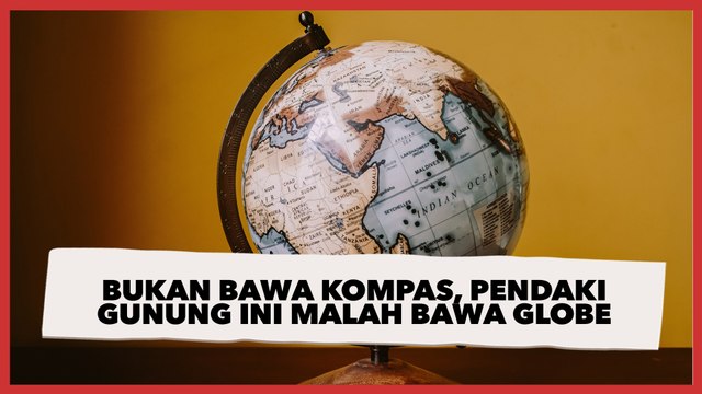 Kocak! Bukan Bawa Kompas, Perdana Mendaki Gunung Orang Ini Malah Bawa Globe