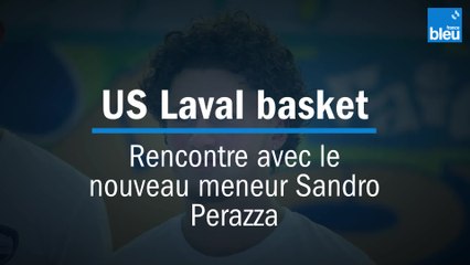Rencontre avec le nouveau meneur de l'US Laval basket Sandro Perazza