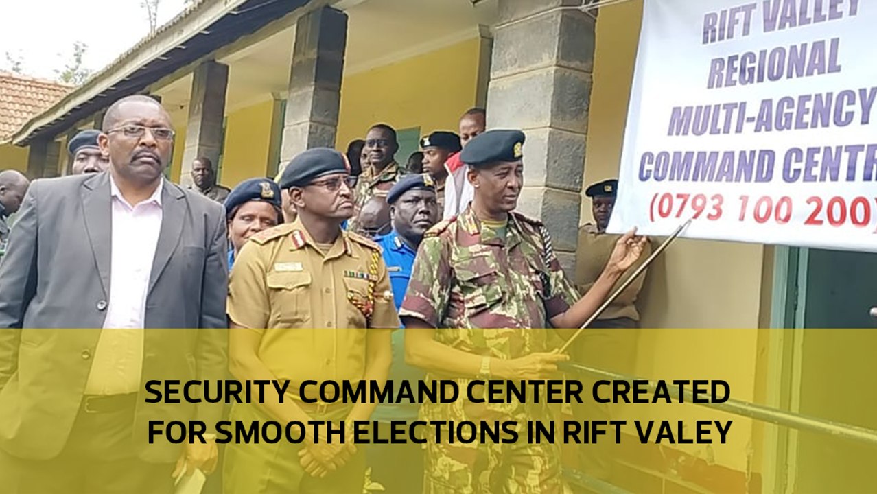 Security command centre created for smooth elections in Rift Valley
