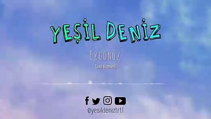 Üzgünüz #YeşilDeniz Dizi Müzikleri