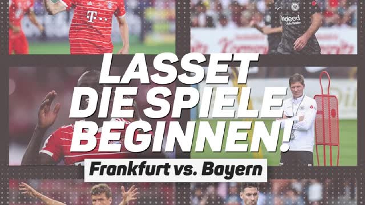 Lasset die Spiele beginnen: Frankfurt vs. Bayern