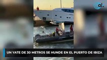 Un yate de 30 metros se hunde en el Puerto de Ibiza