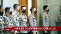 Ditetapkan Jadi Tersangka Pembunuhan Brigadir J, Bharada Eliezer Pelaku Tunggal?