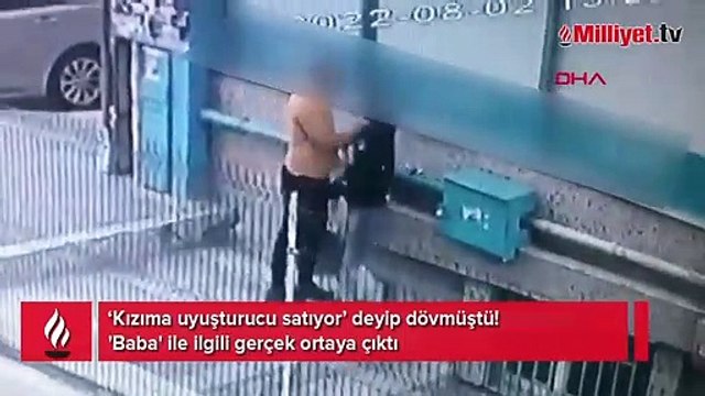 ‘Kızıma uyuşturucu satıyor’ deyip dövmüştü! 'Baba' ile ilgili gerçek ortaya çıktı