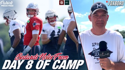 Bedard: Patriots Offense Showing 'Minimal Progress' | Day 8 Training Camp
