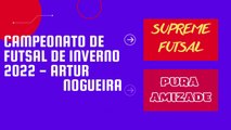 GOLS - SUPREME FUTSAL X PURA AMIZADE - CAMPEONATO DE FUTSAL DE INVERNO 2022 - ARTUR NOGUEIRA