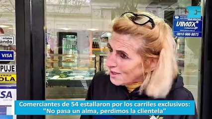 Comerciantes de 54 estallaron por los carriles exclusivos:  "No pasa un alma, perdimos la clientela"