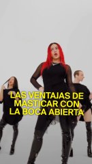 Las ventajas de masticar con la boca abierta