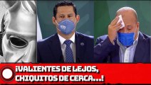 ¡Valientes de lejos, chiquitos de cerca…!