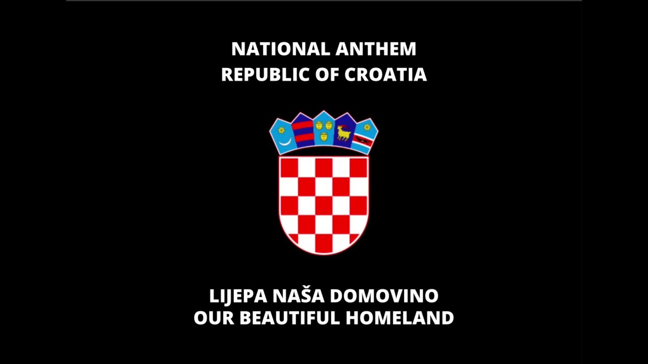 NATIONAL ANTHEM OF CROATIA: LIJEPA NAŠA DOMOVINO | OUR BEAUTIFUL HOMELAND