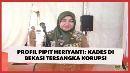 Profil Pipit Haryanti, Kades di Bekasi yang Tersangka Maling Duit Rakyat