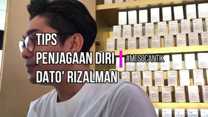 Tip Penjagaan Diri Dato' Rizalman