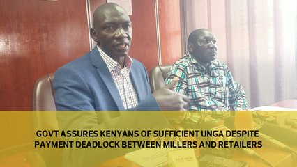 Govt assures Kenyans of sufficient unga despite payment deadlock between millers and retailers