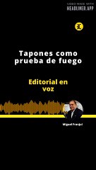 Editorial: Tapones como prueba de fuego