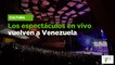 Los espectáculos en vivo vuelven a Venezuela