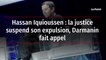 Hassan Iquioussen : la justice suspend son expulsion, Darmanin fait appel