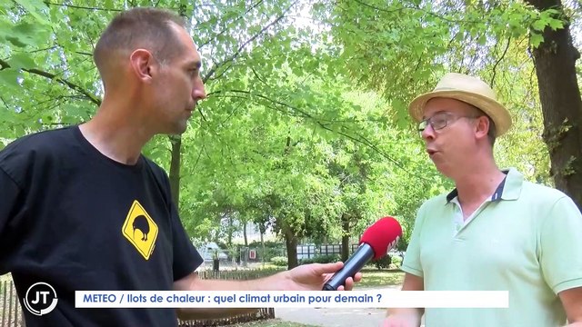 Le Journal - 05/08/2022 - METEO / Ilots de chaleur : quel climat urbain pour demain ?