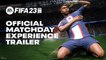 FIFA 23   Official Matchday Experience Deep Dive Trailer
