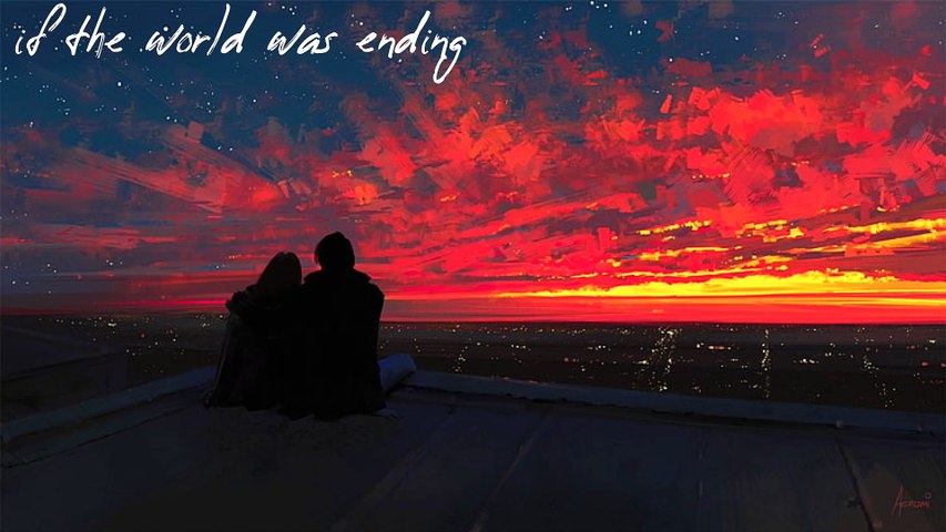 If the world was ending