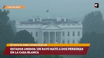 Estados Unidos: Un rayo mató a dos personas en la Casa Blanca