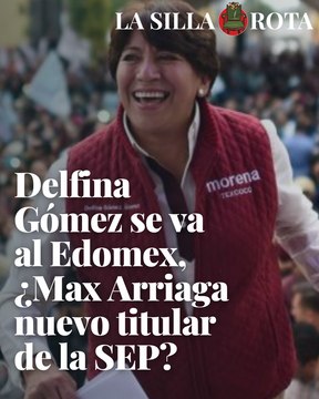 Delfina Gómez se va al Edomex, ¿Max Arriaga nuevo titular de la SEP
