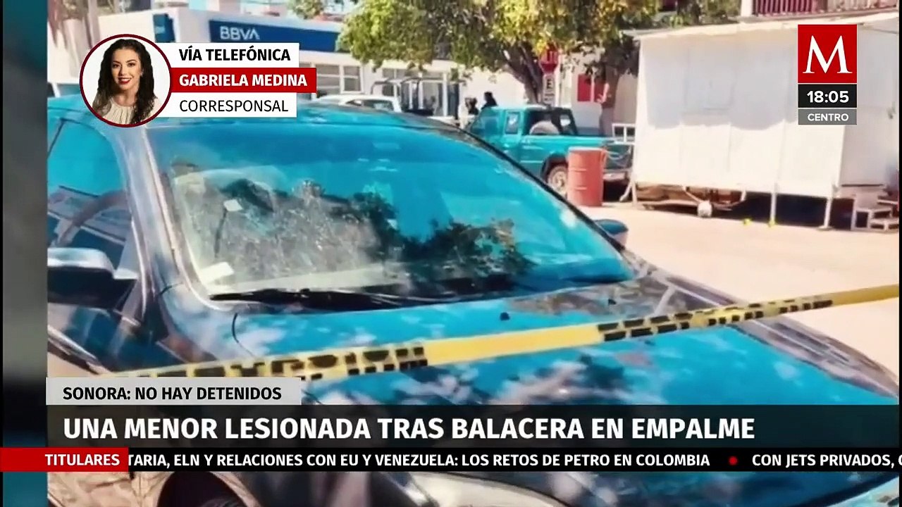 Niña de 3 años resulta lesionada durante balacera en Empalme, Sonora