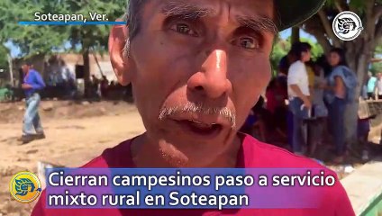 Cierran campesinos paso a servicio mixto rural en Soteapan