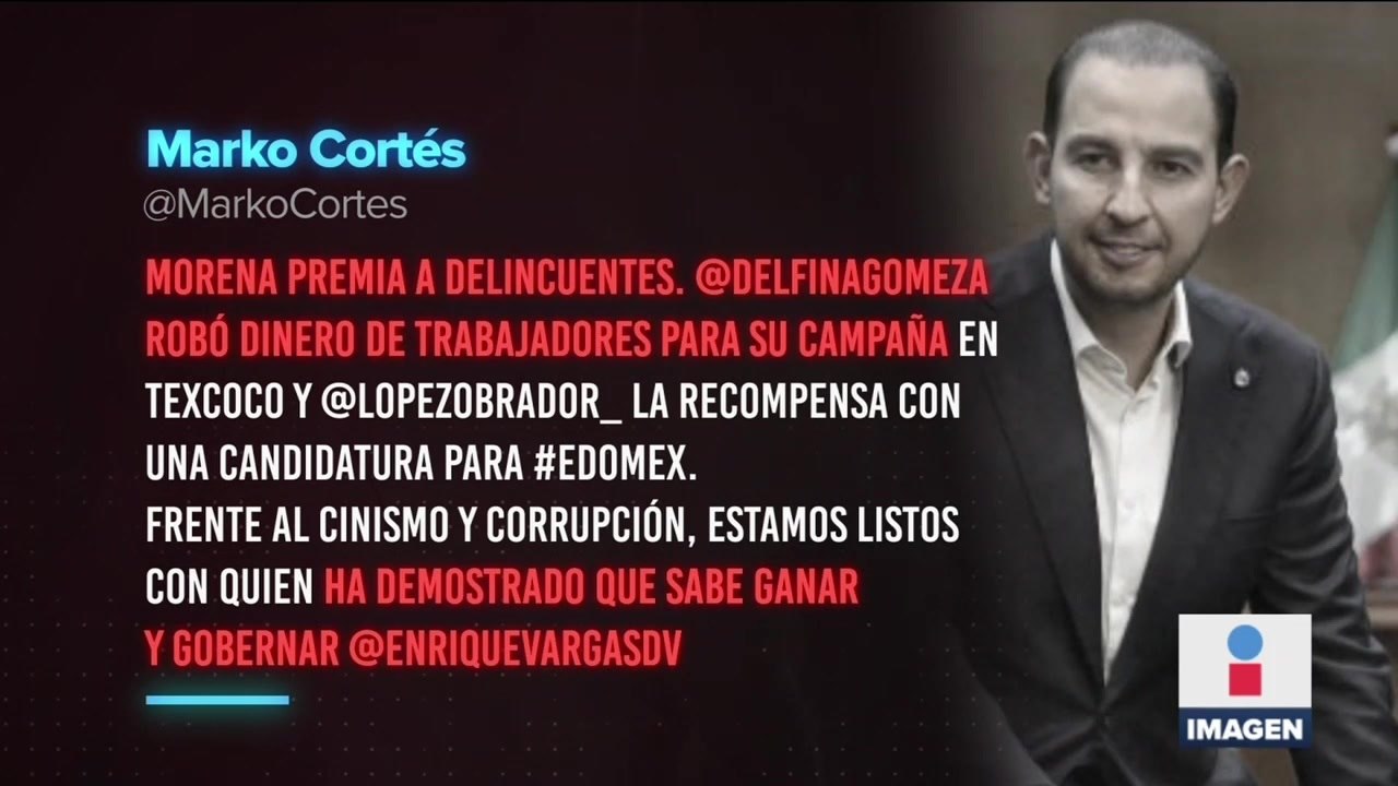 Morena premia a delincuentes: Marko Cortés sobre elección de Delfina Gómez