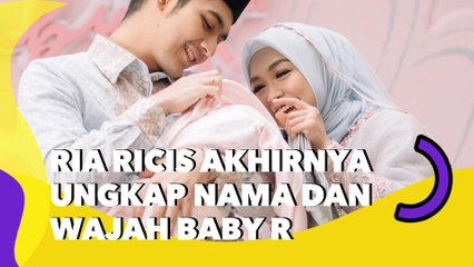 Ria Ricis Akhirnya Ungkap Nama dan Wajah Baby R: Cantik dan Imut Banget!