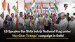 LS Speaker Om Birla hoists Tricolour under ‘Har Ghar Tiranga’ campaign in Delhi