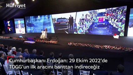 Cumhurbaşkanı Erdoğan: 29 Ekim 2022'de TOGG'un ilk aracını banttan indireceğiz