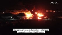 Explosión en zona industrial de Matanzas provoca incendio y deja 67 heridos