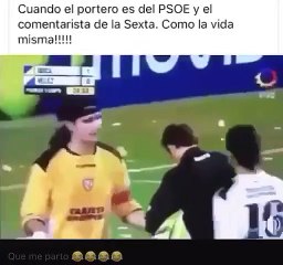 Cuando el portero es del PSOE y el comentarista de La Sexta...