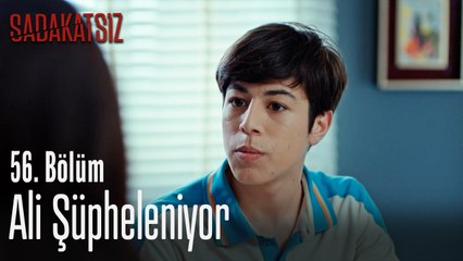 Ali şüpheleniyor - Sadakatsiz 56. Bölüm