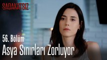 Asya sınırları zorluyor - Sadakatsiz 56. Bölüm