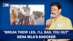 Shinde Camp MLA Asks Supporters To Break Leg, Promises He'll Bail Them Out; Shivsena Files Complaint