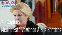 Mediha está volviendo a sus sentidos - Estado Civil_ ComplicadoCapítulo 21