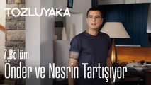 Önder ve Nesrin tartışıyor - Tozluyaka 7. Bölüm