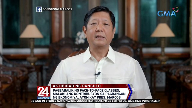 Pagbabalik ng face-to-face classes, malaki ang kontribusyon sa pagbangon ng ekonomiya, ayon kay Pres. Marcos | 24 Oras