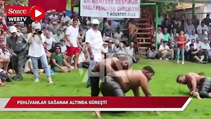Pehlivanlar sağanak altında güreşti