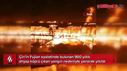 Çin’de 900 yıllık ahşap köprü yandı