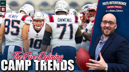 The 5 defining trends of Patriots training camp | Pats Interference Podcast