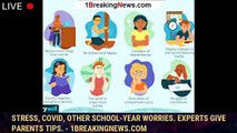 Stress, covid, other school-year worries. Experts give parents tips. - 1breakingnews.com