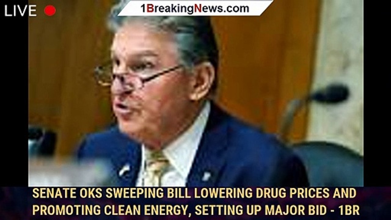 Senate OKs sweeping bill lowering drug prices and promoting clean