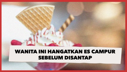 Demi Tetap Higienis, Wanita Ini Hangatkan Es Campur sebelum Disantap