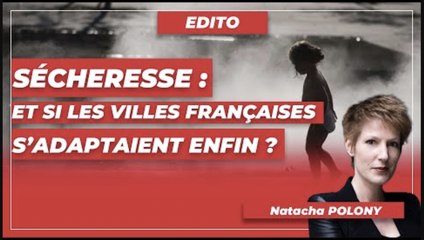 Sécheresse : et si les villes françaises s’adaptaient enfin ?