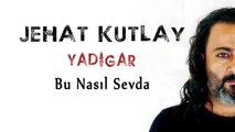 Jehat Kutlay - Bu Nasıl Sevda  (Official Audio)