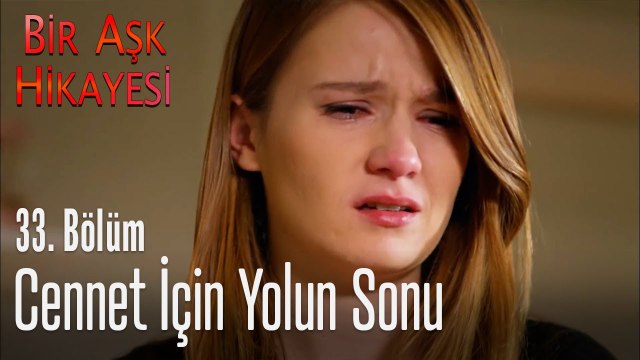 Cennet için yolun sonu - Bir Aşk Hikayesi 33. Bölüm