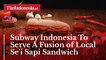 Subway Indonesia To Serve A Fusion of Local Se'i Sapi Sandwich